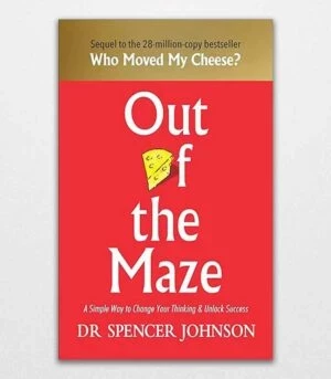 Out of the Maze By Spencer Johnson