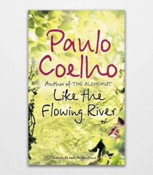 Like the Flowing River Thoughts and Reflections by Paulo Coelho