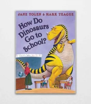 How Do Dinosaurs Go to School? By Jane Yolen
