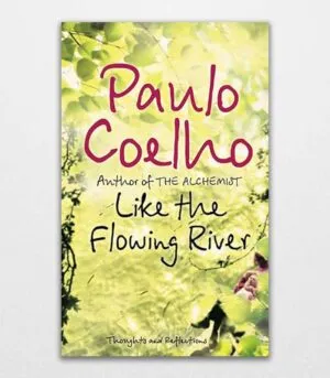 Like the Flowing River Thoughts and Reflections by Paulo Coelho