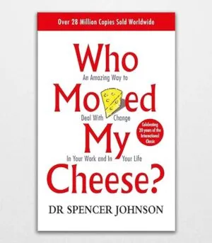 Who Moved My Cheese By Spencer Johnson