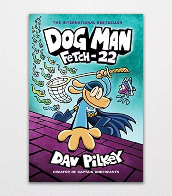 Dog Man 8 Fetch22 By Dev Pilkey