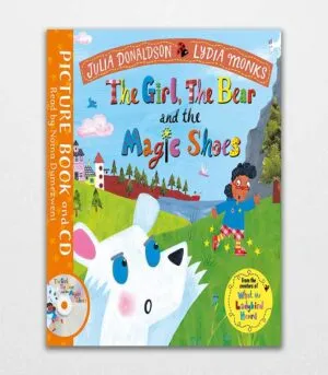 The Girl, the Bear and the Magic Shoes Book and CD Pack by Julia Donaldson