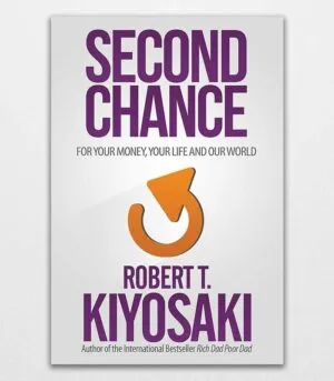 Second Chance for Your Money, Your Life and Our World by Robert T. Kiyosaki 